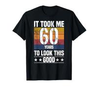 It Took me 60 Years to Look This Good Funny 60 Years Old T-Shirt