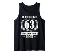 It Took Me 63 Years to Look This Good 63rd Birthday Tank Top