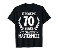 It Took Me 70 Years to Create This Masterpiece 70th Birthday T-Shirt