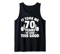 It Took Me 70 Years to Look This Good Funny 70th Birthday Tank Top