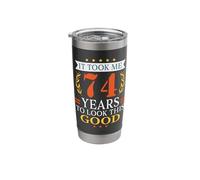 It Took Me 74 Years to Look This Good Funny 74th Birthday Stainless Steel Insulated Tumbler