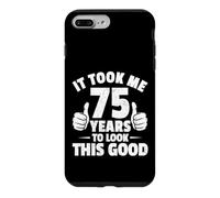 It Took Me 75 Years To Look This Good Funny 75th Birthday Case for iPhone 7 Plus/8 Plus