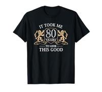 It Took Me 80 Years To Look This Good 80th Birthday T-Shirt T-Shirt