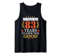 It Took Me 83 Years to Look This Good Funny 83rd Birthday Tank Top