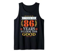 It Took Me 86 Years to Look This Good Funny 86th Birthday Tank Top