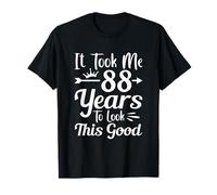 It Took Me 88 Years To Look This Good 88th Birthday T-Shirt