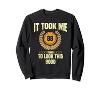 It Took me 88 Years to Look This Good Funny 88 Years Old Sweatshirt