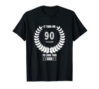 It Took me 90 Years to Look This Good Funny 90 Years Old T-Shirt