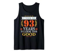 It Took Me 93 Years to Look This Good Funny 93rd Birthday Tank Top
