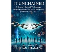 IT Unchained: A Journey Beyond Technology Navigating Challenges of IT Service Management A Beginners’ Guide: Part - 1