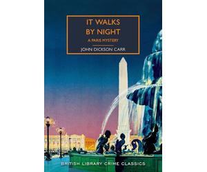 It Walks by Night (British Library Crime Classics): A Paris Mystery