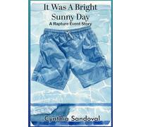 It Was A Bright Sunny Day: A Rapture Event Story