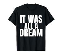 it was all a dream shirt T-Shirt