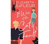 It Was All The Cat's Fault: A romantic comedy (The Meet Cute Series)