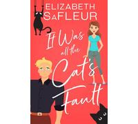 It Was All The Cat's Fault: A romantic comedy (The Meet Cute Series)