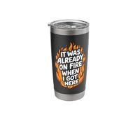 It was Already On Fire When I Got Here Stainless Steel Insulated Tumbler