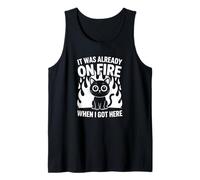 It was Already On Fire When I Got Here Tank Top