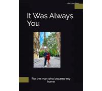 It Was Always You: For the man who became my home