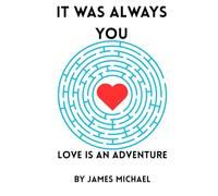 It Was Always You: Love is an Adventure
