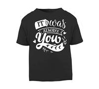 It was Always You (Romantic Quotes for Couples, Anniversary) Short Sleeve Cotton Toddler t Shirt, 1-2 Years, Black