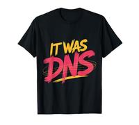 It was DNS Programmer Network Debugging Joke - T-Shirt