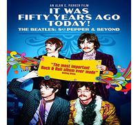It Was Fifty Years Ago Today! The Beatles: Sgt Pepper & Beyond