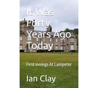 It Was Forty Years Ago Today: First Innings At Lampeter: 1 (It was 40 years ago today)