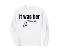 It Was Her (Funny Statement) Sweatshirt