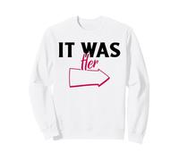 It Was Her (Funny Statement) Sweatshirt