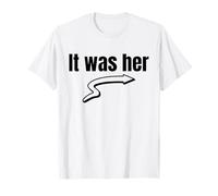 It was Her (Funny Statement) T-Shirt