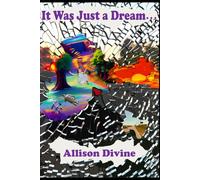 It Was Just a Dream...: Six Dreams That Didn't Vanish in the Night