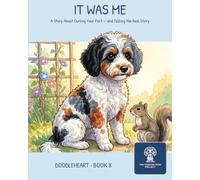 It Was Me: A Story About Owning Your Part--And Telling the Real Story (Doodleheart)