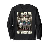 It was Me and I Would Do Again Funny Pigeon Meme Fart Joke Long Sleeve T-Shirt