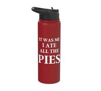 It was me I ate All The Pies - Funny Pie Lover Slogan Stainless Steel Insulated Water Bottle