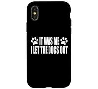 IT WAS ME. I LET THE DOGS OUT Case for iPhone X/XS
