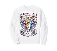 It Was Me I Let the Dogs Out Funny Design Sweatshirt