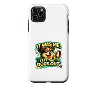 It Was Me, I Let the Dogs Out funny statement love dogs who Case for iPhone 11 Pro Max