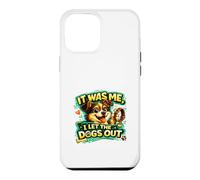 It Was Me, I Let the Dogs Out funny statement love dogs who Case for iPhone 12 Pro Max