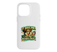 It Was Me, I Let the Dogs Out funny statement love dogs who Case for iPhone 14 Pro Max