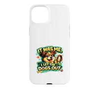 It Was Me, I Let the Dogs Out funny statement love dogs who Case for iPhone 15 Plus