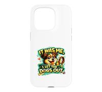 It Was Me, I Let the Dogs Out funny statement love dogs who Case for iPhone 15 Pro