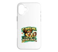 It Was Me, I Let the Dogs Out funny statement love dogs who Case for iPhone 16 Plus