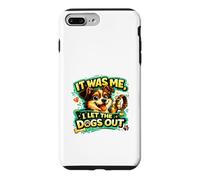 It Was Me, I Let the Dogs Out funny statement love dogs who Case for iPhone 7 Plus/8 Plus