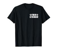 IT WAS ME. I LET THE DOGS OUT T-Shirt