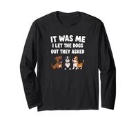 It was Me I Let The Dogs Out They Asked Funny Dog Long Sleeve T-Shirt