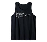 It was Me I Let The Dogs Out They Asked Funny Dog Quote Tank Top