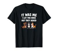 It was Me I Let The Dogs Out They Asked Funny Dog Value Graphic T-Shirt