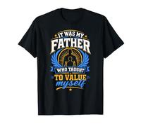It was My Father Who Taught Me to Value Myself T-Shirt