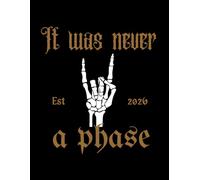 It Was Never a Phase 2026 Planner: Black Gothic Weekly & Monthly Diary for Fans of Emo Music, Pop Punk and Alternative Style