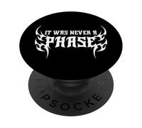It was never a phase! Alt Aesthetic for Goths and Emos PopSockets Adhesive PopGrip